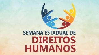 Semana Estadual de Direitos Humanos realiza ações sociais e palestras